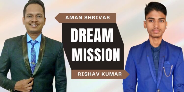 “Dream Mission”: India’s First Ethical Skill-Based EdTech Platform Revolutionizes Learning, Say Aman Shrivas and Rishav Kumar