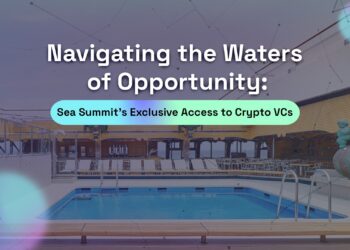 Navigating the Waters of Opportunity: Sea Summit’s Exclusive Access to Crypto VCs Alongside Crypto Start-Ups