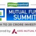 Moneycontrol Mutual Fund Summit 2.0 – Path to 20 crore investors