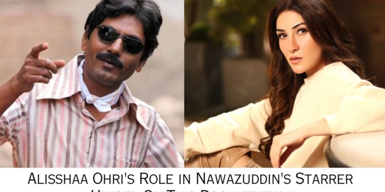 An Unexpected Twist of Fate: Alisshaa’s Role in Nawazuddin’s Starrer Hinged on This Documentary