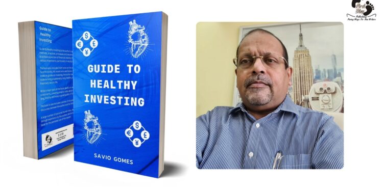 Author Savio Gomes Unveils His Seventh Masterpiece: “Guide to Healthy Investing”