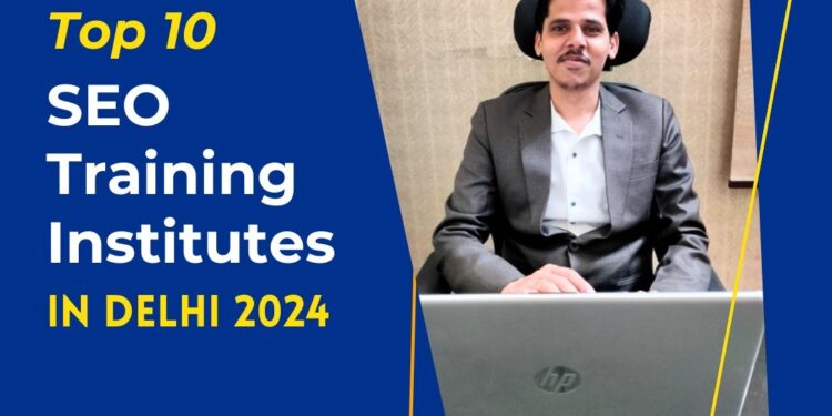 Top 10 SEO Training Institutes in Delhi 2024