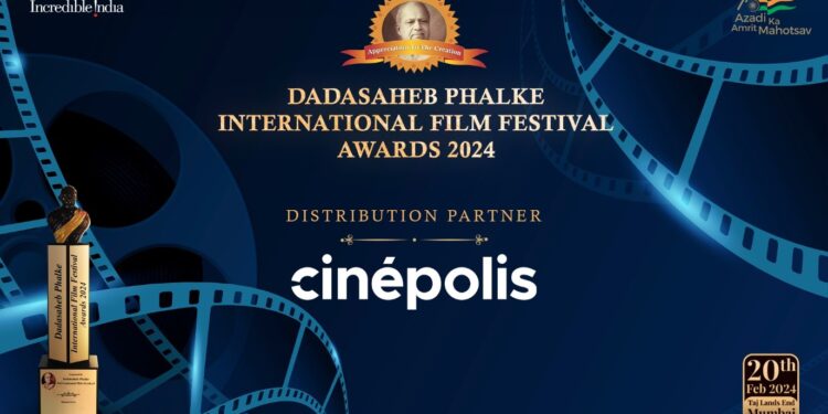 CINÉPOLIS INDIA TO BE THE OFFICIAL ‘DISTRIBUTION PARTNER’ OF DADASAHEB PHALKE INTERNATIONAL FILM FESTIVAL AWARDS 2024