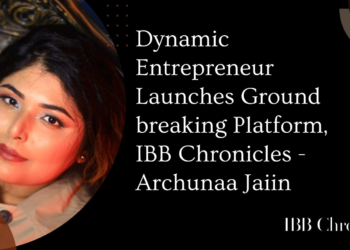 Dynamic Entrepreneur Launches Ground breaking Platform, IBB Chronicles – Archunaa Jaiin