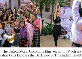 The Untold Story: Upcoming film ‘Section 108’ actress Alisshaa Ohri Exposes the Dark Side of This Indian Tradition.