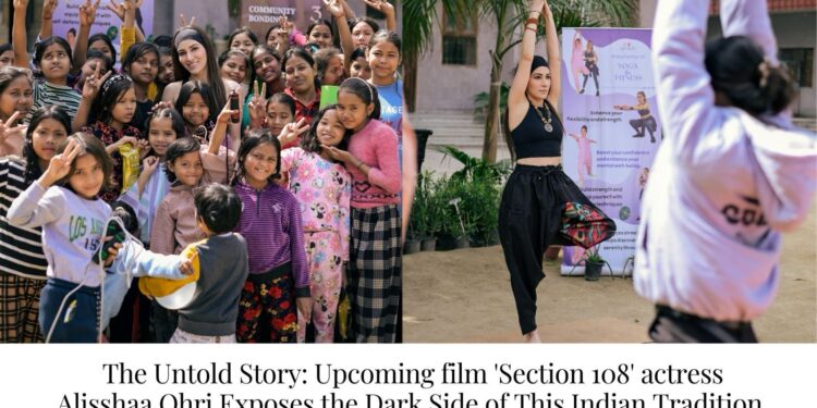 The Untold Story: Upcoming film ‘Section 108’ actress Alisshaa Ohri Exposes the Dark Side of This Indian Tradition.