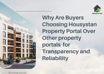 Why Are Buyers Choosing Housystan Property Portal Over Other property portals for Transparency and Reliability