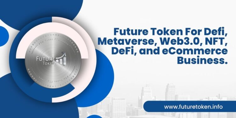 FutureToken: Disrupting the Crypto Utilities, NFT, E-commerce, DeFi  Landscape with its Decentralized and Transparent Solution