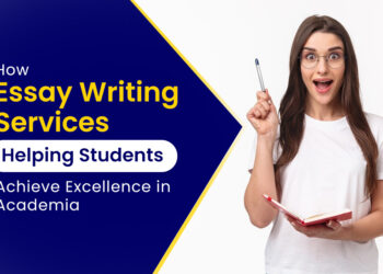 How Essay Writing Services Helping Students Achieve Excellence in Academia