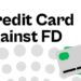 Looking For A Credit Card Against FD? Get One Right Away With Kotak811