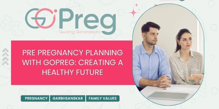 Pre-Pregnancy Planning with GoPreg: Creating a Healthy Future