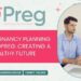 Pre-Pregnancy Planning with GoPreg: Creating a Healthy Future