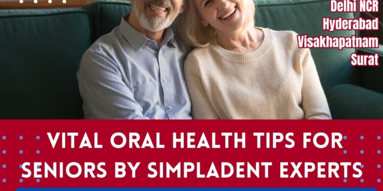 15 Vital Oral Health Tips for Seniors from Simpladent’s National Team of Dental Experts