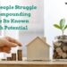 Why Do People Struggle with Compounding Despite Its Known Wealth Potential