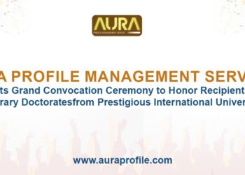 Aura Profile Management Services Hosts Grand Convocation Ceremony to Honor Recipients of Honorary Doctorates from Prestigious International Universities