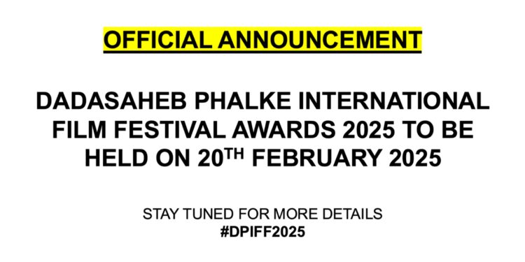 Official Announcement: Dadasaheb Phalke International Film Festival Awards 2025 to be held on 20th February, 2025