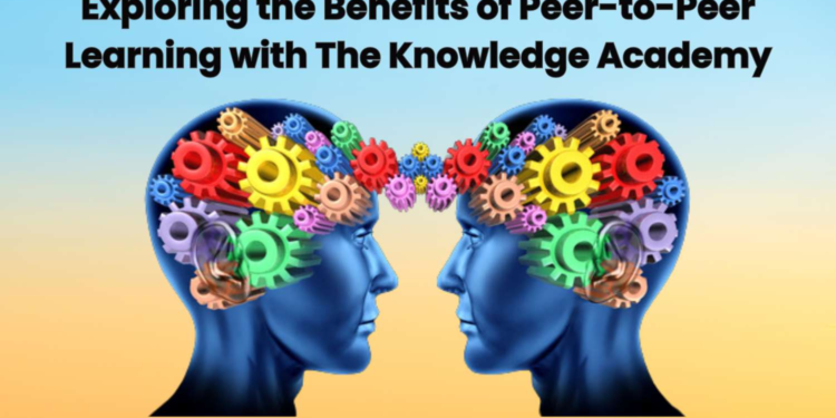 Exploring the Benefits of Peer-to-Peer Learning with The Knowledge Academy