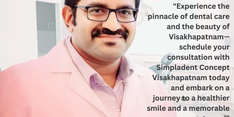 Discover the Perfect Blend of Dental Care and Tourism at Simpladent Concept Visakhapatnam