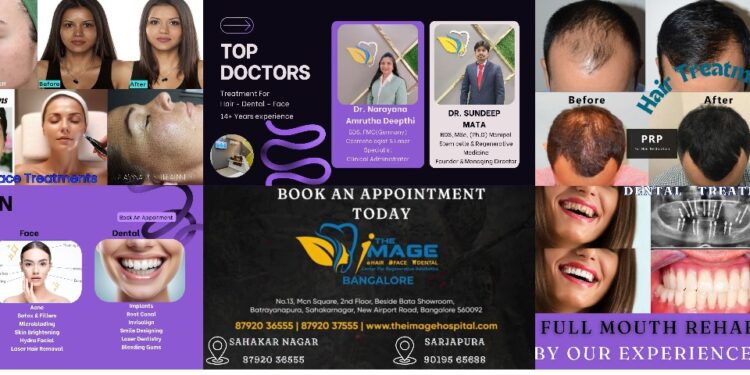 Top Best Dentist & Dermatologist Doctors Near Me | The Image Hospital For Your Hair Face and Dental Treatments in Bangalore