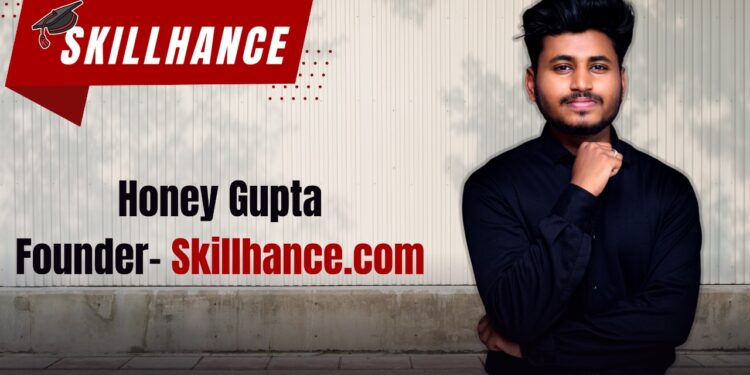 Entrepreneur Honey Gupta’s Startup Skillhance: Bridging the Gap Between Students and Top Institutes