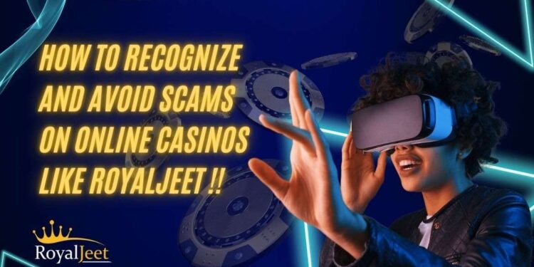 How to Recognize and Avoid Scams on the Best Casino App in India, Like Royaljeet