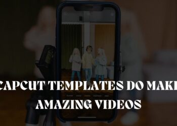 How to Use CapCut Templates for Amazing Videos?