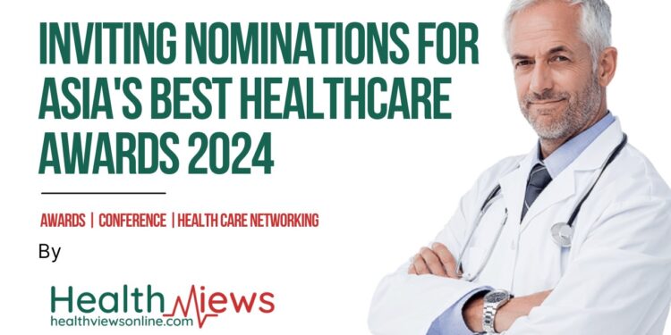 Inviting Nominations for Asia’s Best Healthcare Awards 2024: An Upcoming Healthcare Event for Healthcare Professionals