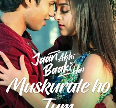 Discover the Soulful Melody of “Muskurate Ho Tum” from “Jaan Abhi Baaki Hai”