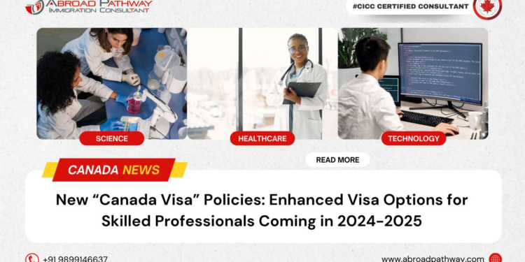 New Canada Visa Policies: Enhanced Visa Options for Skilled Professionals Coming in 2024-2025