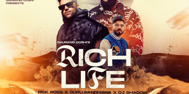 Guru Randhawa, Rick Ross and DJ Shadow Unite for ‘Rich Life’ Under Gaurang Doshi’s Production; Teaser Premieres 15th September