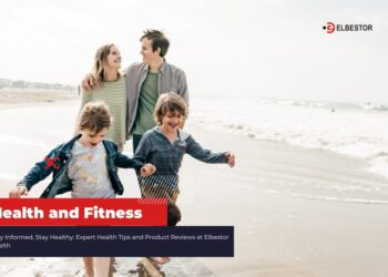 Stay Informed, Stay Healthy: Expert Health Tips and Product Reviews at Elbestor Health