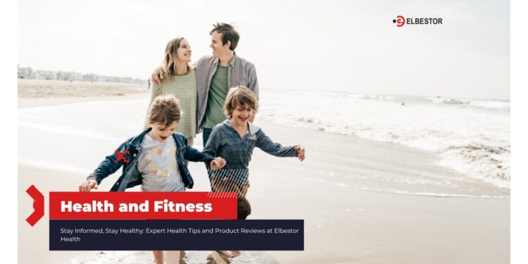 Stay Informed, Stay Healthy: Expert Health Tips and Product Reviews at Elbestor Health